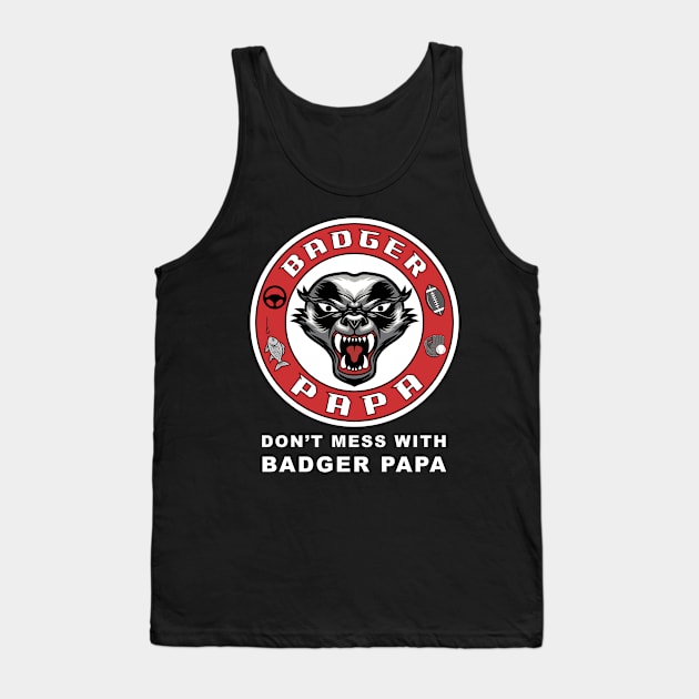 Don't mess with Badger Papa, funny graphic t-shirt for fierce fathers who work hard to raise kids and protect their families from danger Tank Top by Cat In Orbit ®